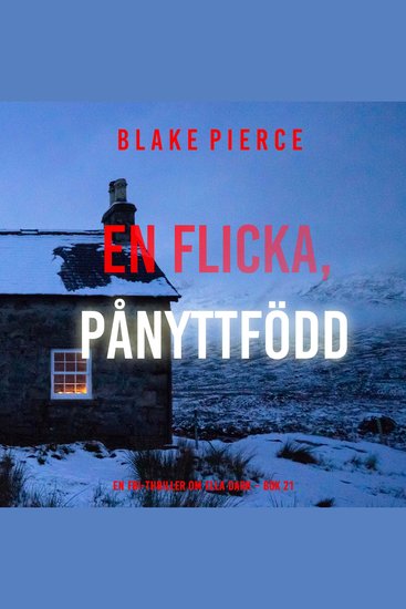 En flicka pånyttfödd (En FBI-thriller om Ella Dark – Bok 21) - Digitalt inläst via en datorgenererad röst - cover