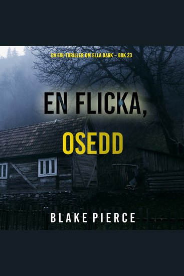 En flicka osedd (En FBI-thriller om Ella Dark – Bok 23) - Digitalt inläst via en datorgenererad röst - cover