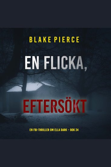 En flicka eftersökt (En FBI-thriller om Ella Dark – Bok 24) - Digitalt inläst via en datorgenererad röst - cover