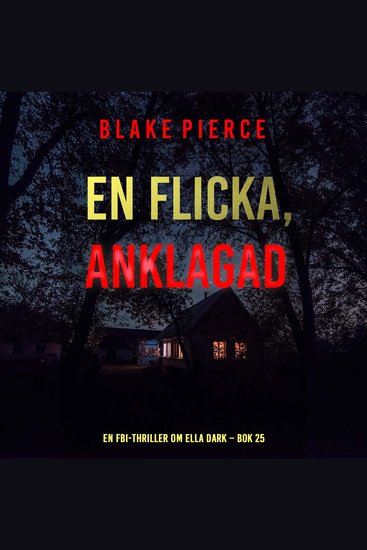 En flicka anklagad (En FBI-thriller om Ella Dark – Bok 25) - Digitalt inläst via en datorgenererad röst - cover