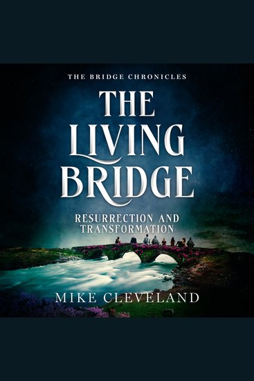 The Living Bridge - Resurrection and Transformation - cover