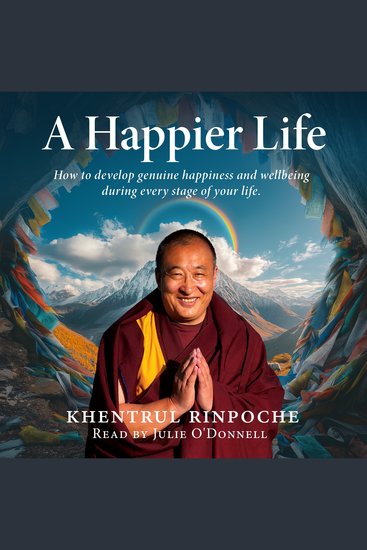A Happier Life - How to develop genuine happiness and wellbeing during every stage of your life - cover