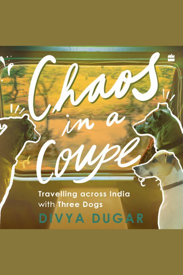 Chaos in a Coupe - Travelling across India with Three Dogs - cover