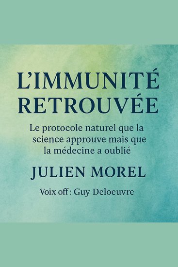 L’Immunité Retrouvée - Le protocole naturel que la science approuve mais que la médecine a oublié - cover