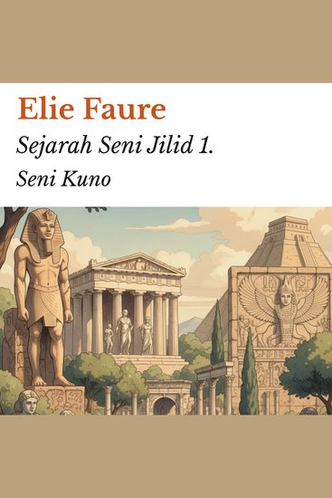 Sejarah Seni Jilid 1 - Seni Kuno - cover