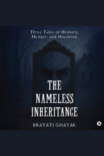 The Nameless Inheritance - Three Tales of Memory Hunger and Haunting - cover
