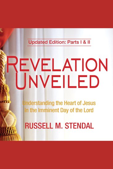 Revelation Unveiled - Understanding the Heart of Jesus In the Imminent Day of the Lord - cover