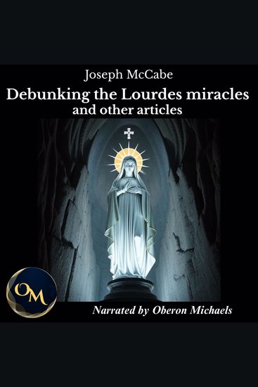 Debunking the Lourdes Miracles and Other Articles - cover
