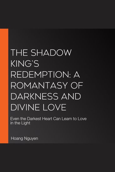 Shadow King's Redemption The: A Romantasy of Darkness and Divine Love - Even the Darkest Heart Can Learn to Love in the Light - cover