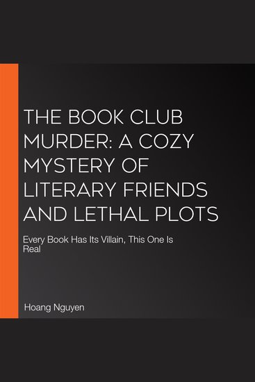 Book Club Murder The: A Cozy Mystery of Literary Friends and Lethal Plots - Every Book Has Its Villain This One Is Real - cover