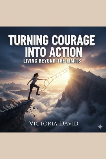 Turning Courage Into Action - Living Beyond the Limits - cover
