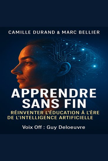Apprendre sans fin - Réinventer l’éducation à l’ère de l’intelligence artificielle - cover