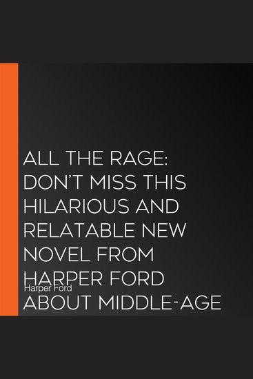 All the Rage: Don’t miss this hilarious and relatable new novel from Harper Ford about middle-age RAGE! (Midlife Mayhem) - cover