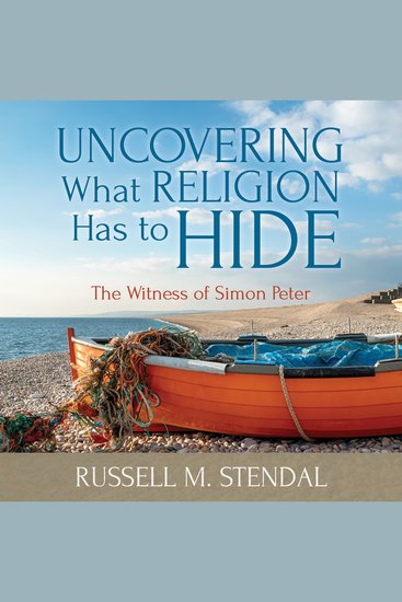 Uncovering What Religion Has to Hide - The Witness of Simon Peter - cover
