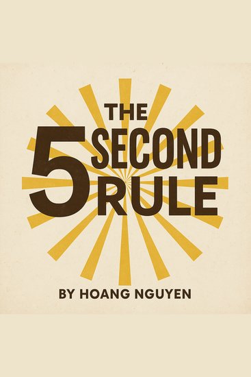 5-Second Rule The: Transform Your Life Work and Confidence with Everyday Courage - The Simple Secret to Overcoming Doubt Fear and Procrastination - cover