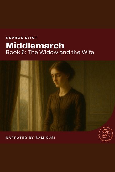 Middlemarch (Book 6: The Widow and the Wife) - cover