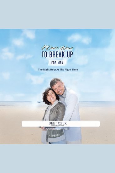 I Don't Want To Break Up – For Men - The Right Help At The Right Time - cover