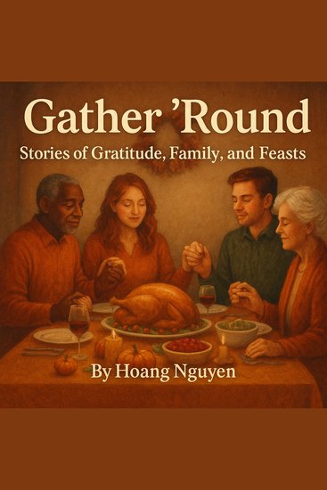 Gather 'Round: Stories of Gratitude Family and Feasts - Heartwarming Tales for the Holiday Season - cover