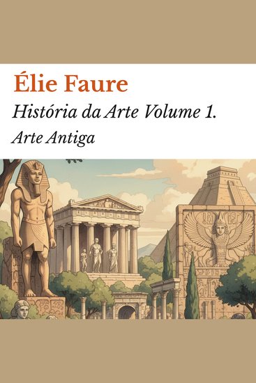 História da Arte Volume 1 - Arte Antiga - cover