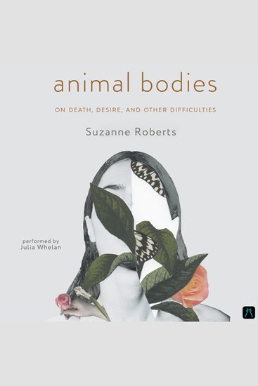 Animal Bodies: On Death Desire and Other Difficulties - cover