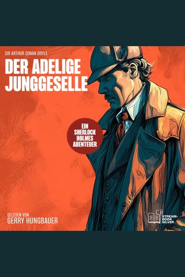 Der adelige Junggeselle - Ein Sherlock Holmes Abenteuer - cover