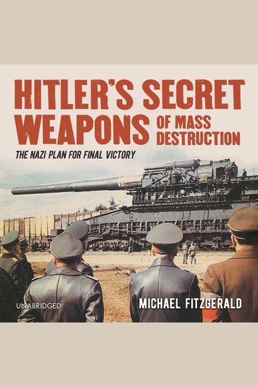 Hitler's Secret Weapons of Mass Destruction - The Nazi Plan for Final Victory - cover