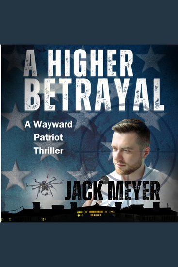A Higher Betrayal - A Wayward Patriot Thriller - cover