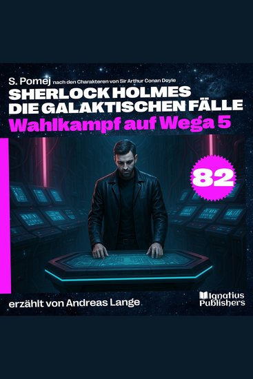 Wahlkampf auf Wega 5 (Sherlock Holmes - Die galaktischen Fälle Folge 82) - cover