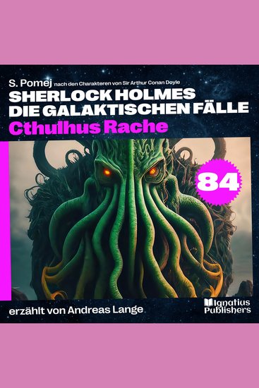 Cthulhus Rache (Sherlock Holmes - Die galaktischen Fälle Folge 84) - cover