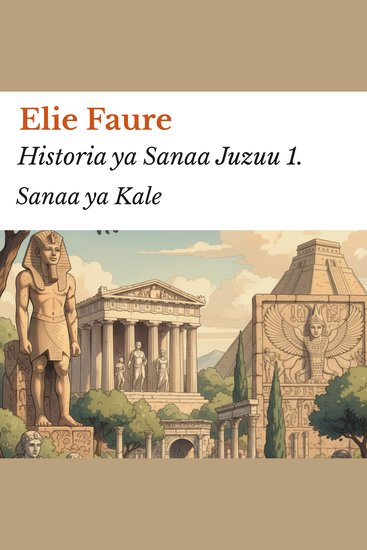 Historia ya Sanaa Juzuu 1 - Sanaa ya Kale - cover
