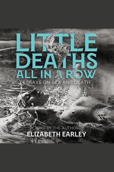 Little Deaths All in a Row - Essays on Sex and Death - cover