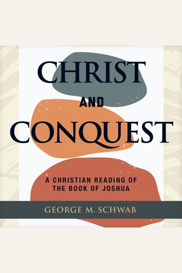 Christ and Conquest - A Christian Reading of the Book of Joshua - cover