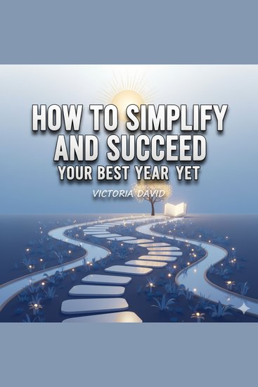 How to Simplify and Succeed - Your Best Year Yet - cover
