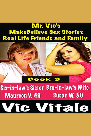 Mr Vic’s MakeBelieve Sex Stories Real Life Friends and Family Book 3 - cover