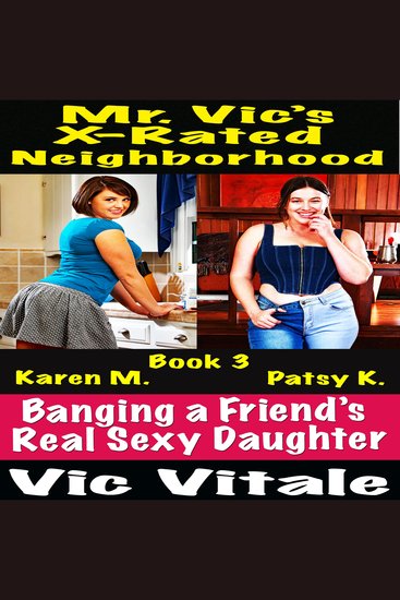 Mr Vic’s X-Rated Neighborhood Banging a Friend’s Real Sexy Daughter Book 3 - cover