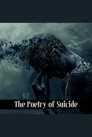 The Poetry of Suicide - Pure tragedy in literatures purest form - cover