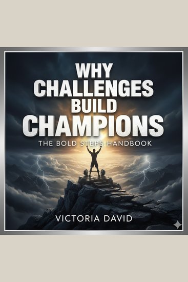 Why Challenges Build Champions - The Bold Steps Handbook - cover