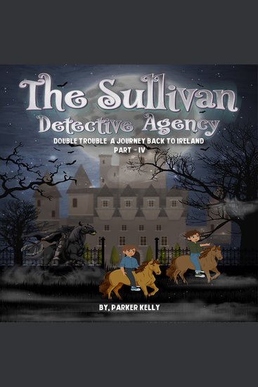Sullivan detective agency double trouble a journey back to ireland the (part-iv) - cover