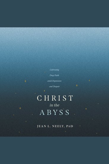 Christ in the Abyss - Cultivating Deep Faith amid Depression and Despair - cover
