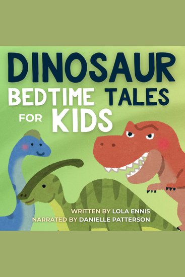 Dinosaur Bedtime Tales For Kids - Relaxing Stories Your Children or Toddlers Will Love - Help Them Drift off to Sleep Easily! - cover