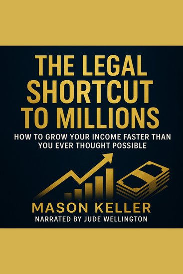 The Legal Shortcut to Millions - How to Grow Your Income Faster Than You Ever Thought Possible - cover