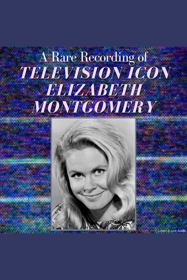 A Rare Recording of Television Icon Elizabeth Montgomery - cover