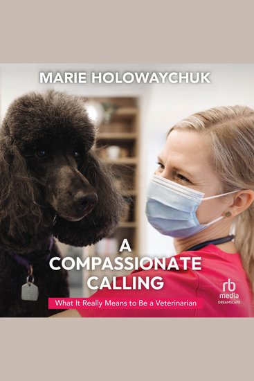 A Compassionate Calling - What It Really Means to Be a Veterinarian - cover
