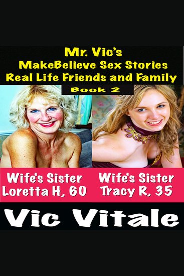Mr Vic’s MakeBelieve Sex Stories Real Life Friends and Family Book 2 - cover