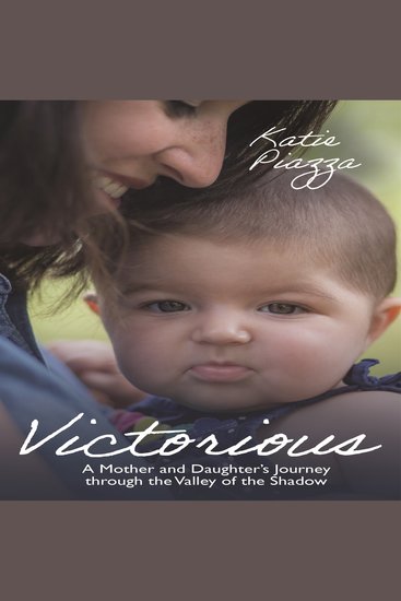 Victorious - A Mother and Daughter's Journey Through the Valley of the Shadow - cover