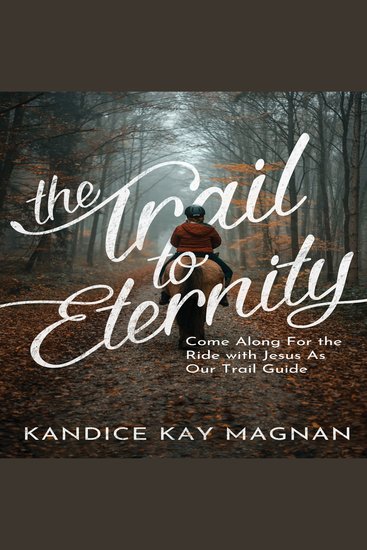 Trail to Eternity - Come Along for the Ride with Jesus as Our Trail Guide - cover