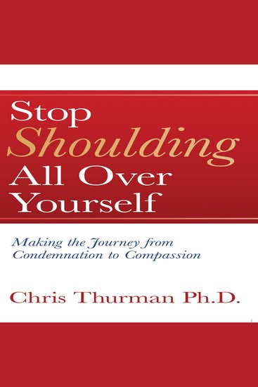 Stop Shoulding All Over Yourself - Making the Journey from Condemnation to Compassion - cover