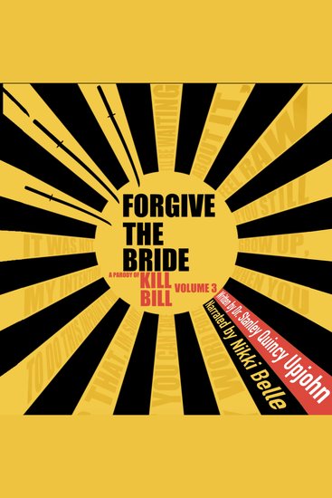 Forgive the Bride - A Parody of Kill Bill Volume 3 - cover