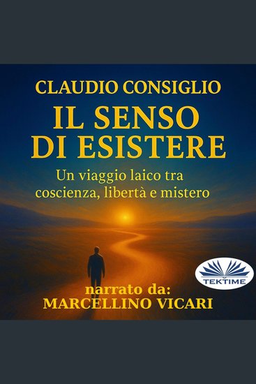 Il Senso Di Esistere - Un Viaggio Laico Tra Coscienza Libertà E Mistero - cover