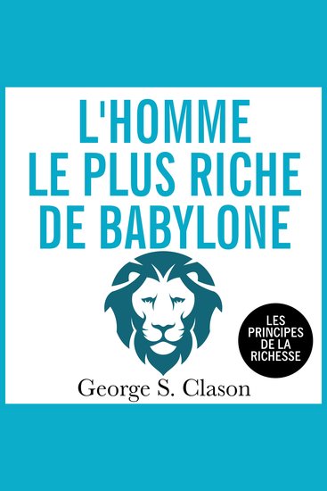 L'homme le plus riche de Babylone - Les principes d ela richesse - cover